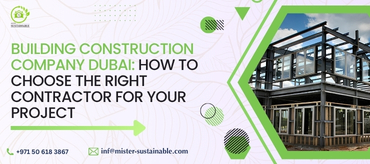 Building Construction Company Dubai UAE – Sustainable Residential & Commercial Construction Services